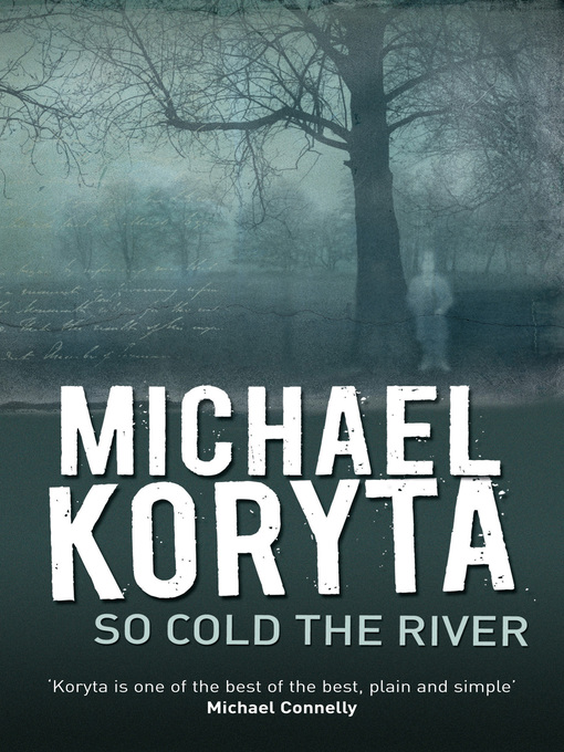 Title details for So Cold the River by Michael Koryta - Available